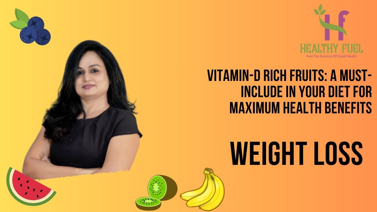 Vitamin-D Rich Fruits: A Must-Include in Your Diet for Maximum Health Benefits